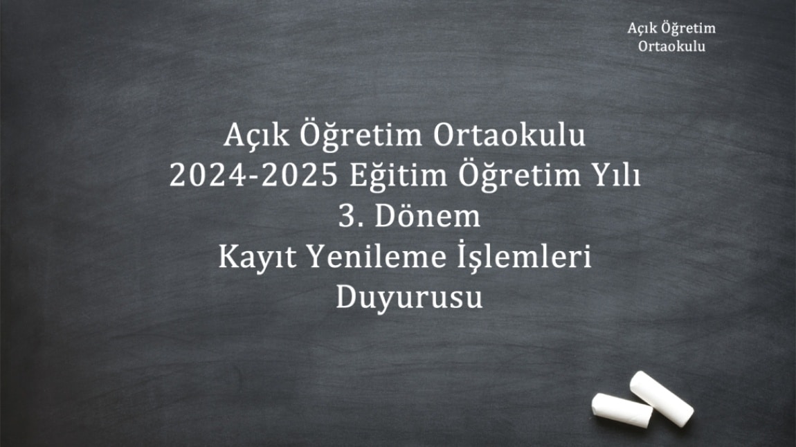 Açık Öğretim Ortaokulu 2024-2025 Eğitim Öğretim Yılı 3. Dönem kayıt yenileme işlemleri 30 Nisan - 20 Mayıs tarihi mesai bitiminde kadar yapılabilecektir.